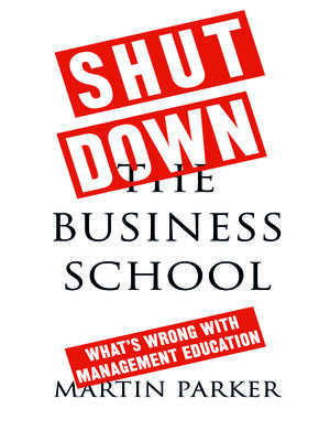 cover image of Shut Down the Business School